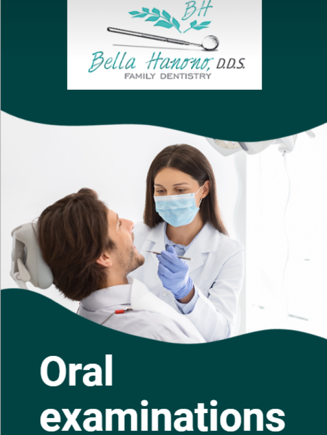 Oral examinations performed by your dentist